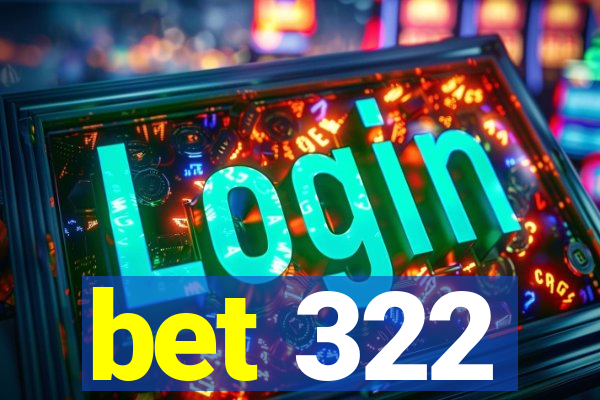 bet 322